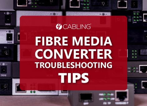 Fibre Media Converter Troubleshooting Tips | 4Cabling