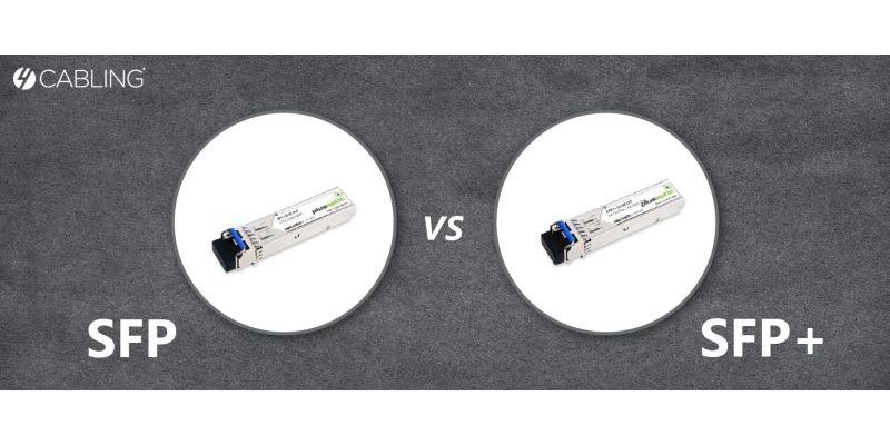 SFP vs SFP+ Modules: Whats The Difference? | 4Cabling