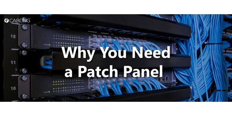 Why You Need Patch Panel For Cable Management|4Cabling