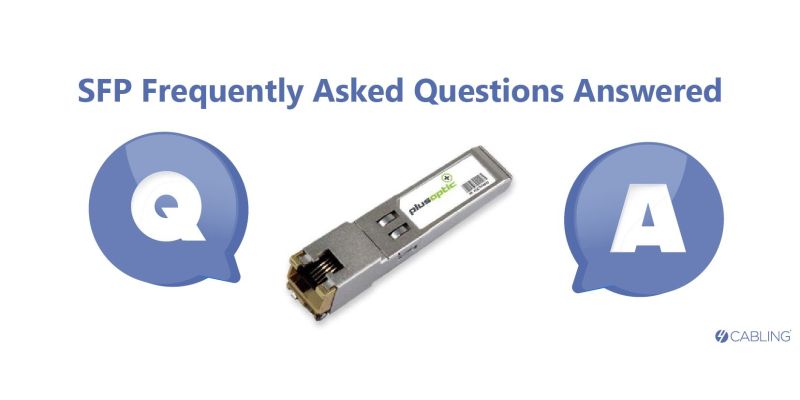 SFP Frequently Asked Questions Answered | 4Cabling